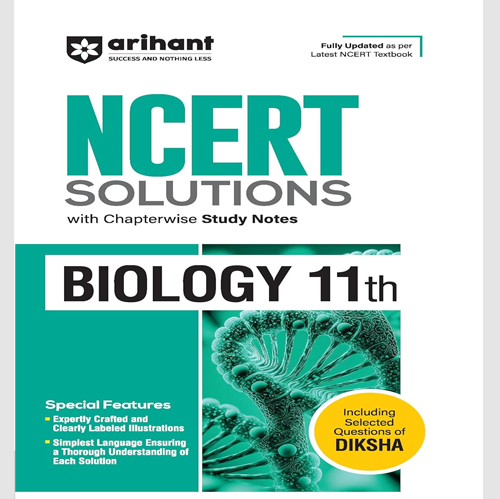 Arihant NCERT Solutions for Class 11th Biology with Chapterwise Study Notes | including Selected Questions of DIKSHA App | Fully updated as per latest NCERT Textbook